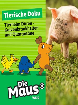 cover image of Die Maus, Tierische Doku, Folge 8